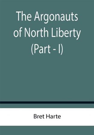 The Argonauts of North Liberty (Part - I)