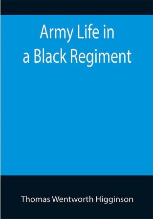 Army Life in a Black Regiment