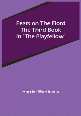 Feats on the Fiord The third book in The Playfellow