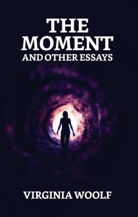 The Moment And Other Essays