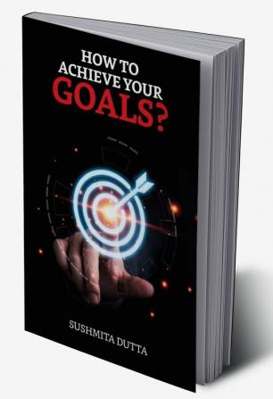 How To Achieve Your Goals?