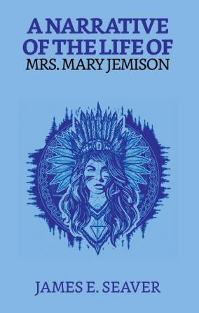 A Narrative Of The life Of Mrs. Mary Jemison