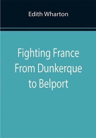 Fighting France From Dunkerque to Belport