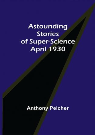 Astounding Stories of Super-Science April 1930