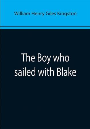 The Boy who sailed with Blake