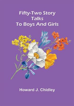 Fifty-Two Story Talks To Boys And Girls