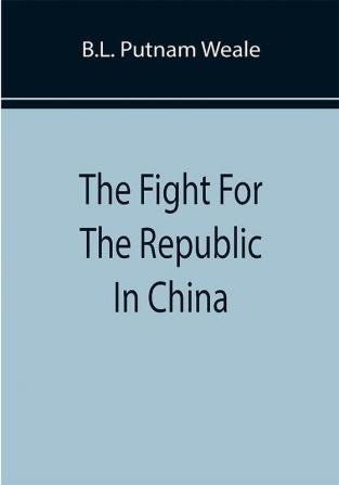 The Fight For The Republic In China