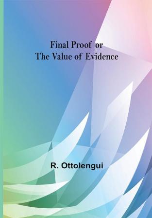 Final Proof or the Value of Evidence