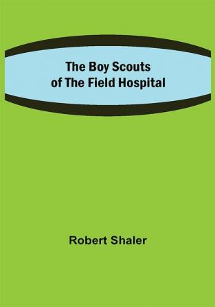 The Boy Scouts of the Field Hospital