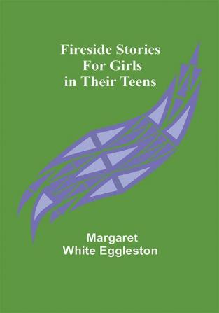 Fireside Stories for Girls in Their Teens