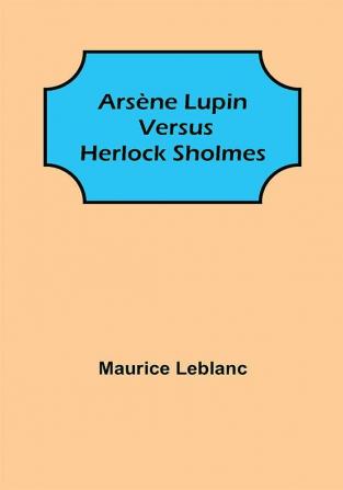 Arsène Lupin versus Herlock Sholmes