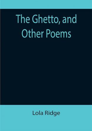 The Ghetto and Other Poems