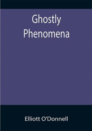 Ghostly Phenomena