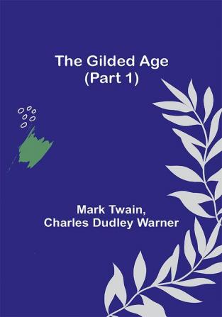 The Gilded Age (Part 1)