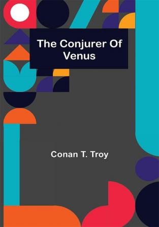 The Conjurer Of Venus