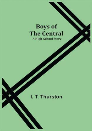 Boys of the Central: A High-School Story