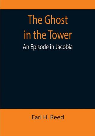 The Ghost in the Tower: An Episode in Jacobia