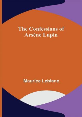 The Confessions of Arsène Lupin