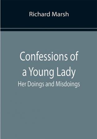 Confessions of a Young Lady; Her Doings and Misdoings