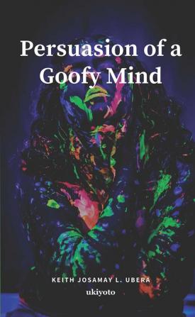 Persuasion of a Goofy Mind