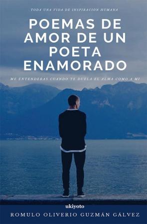 Poemas De Amor De Un Poeta Enamorado