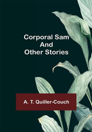 Corporal Sam and Other Stories