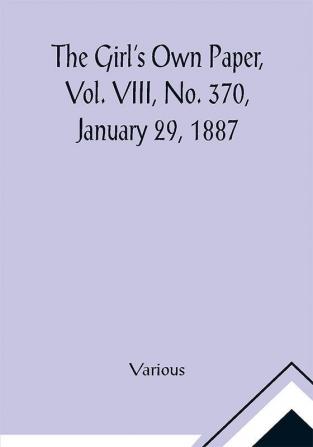 The Girl's Own Paper Vol. VIII No. 370 January 29 1887