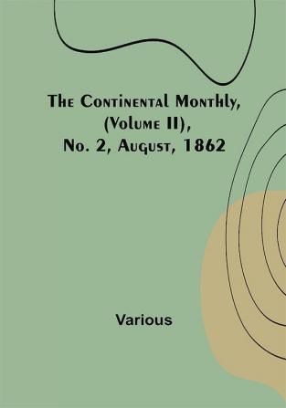 The Continental Monthly (Volume II) No. 2 August 1862