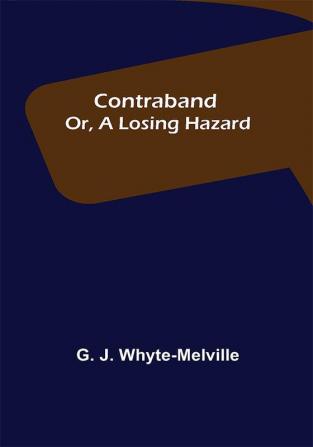 Contraband; Or A Losing Hazard