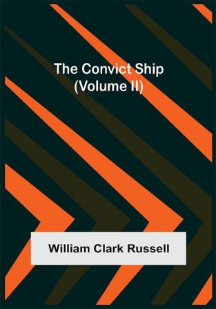 The Convict Ship (Volume II)