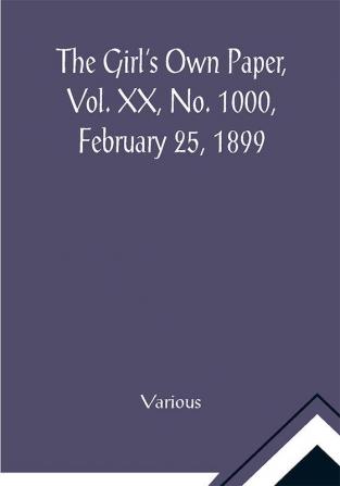 The Girl's Own Paper Vol. XX No. 1000 February 25 1899