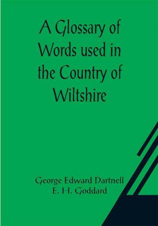 A Glossary of Words used in the Country of Wiltshire