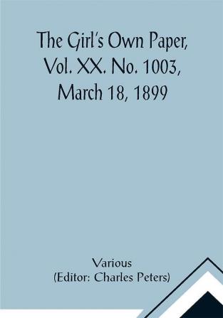 The Girl's Own Paper Vol. XX. No. 1003 March 18 1899