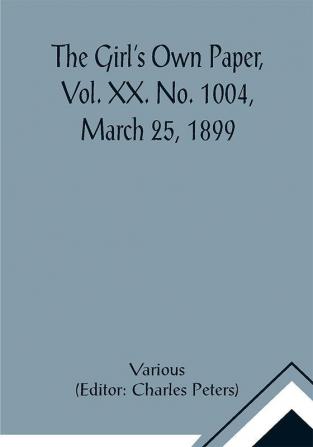 The Girl's Own Paper Vol. XX. No. 1004 March 25 1899