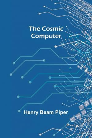 The Cosmic Computer