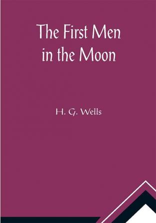 The First Men in the Moon