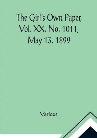 The Girl's Own Paper Vol. XX. No. 1011 May 13 1899