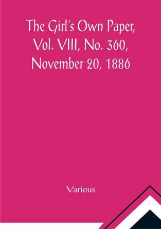 The Girl's Own Paper Vol. VIII No. 360 November 20 1886