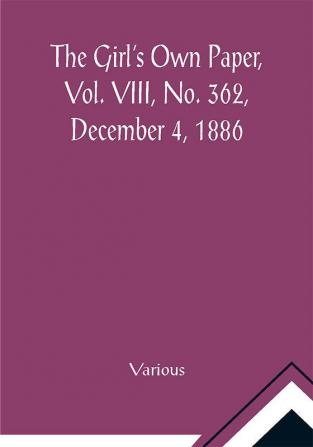 The Girl's Own Paper Vol. VIII No. 362 December 4 1886