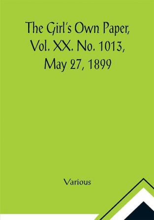 The Girl's Own Paper Vol. XX. No. 1013 May 27 1899