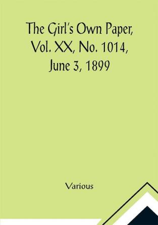 The Girl's Own Paper Vol. XX No. 1014 June 3 1899