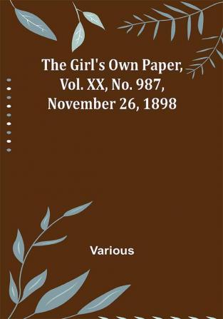 The Girl's Own Paper Vol. XX No. 987 November 26 1898