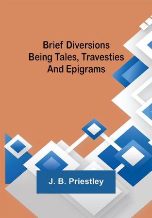 Brief Diversions: Being Tales Travesties and Epigrams