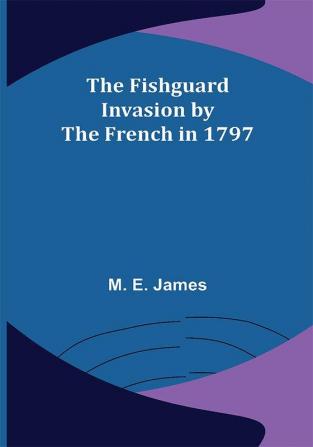 The Fishguard Invasion by the French in 1797