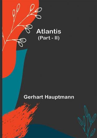 Atlantis (Part - II)