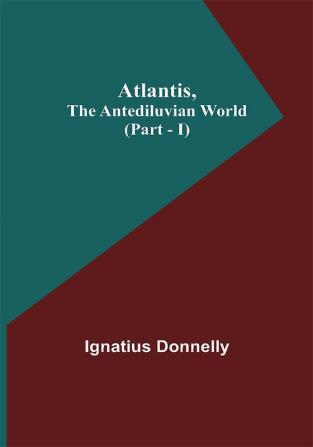 Atlantis The Antediluvian World (Part - I)