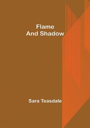 Flame and Shadow