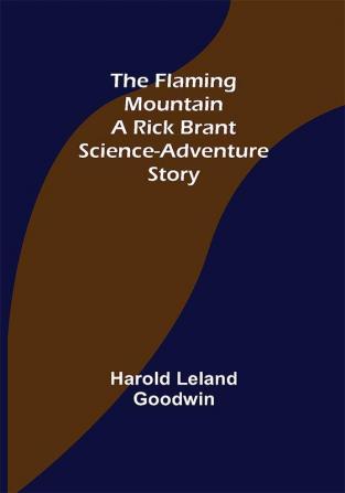 The Flaming Mountain A Rick Brant Science-Adventure Story