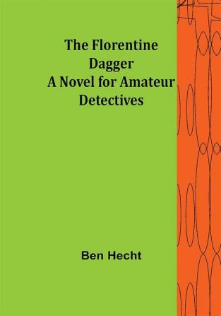 The Florentine Dagger A Novel for Amateur Detectives