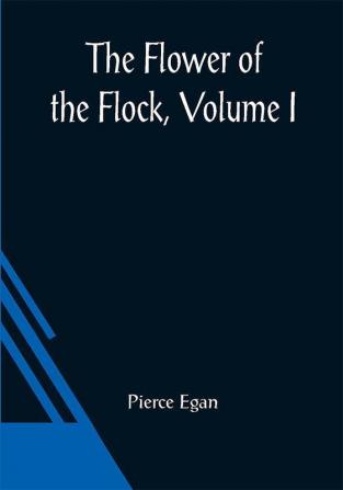 The Flower Of The Flock Volume I